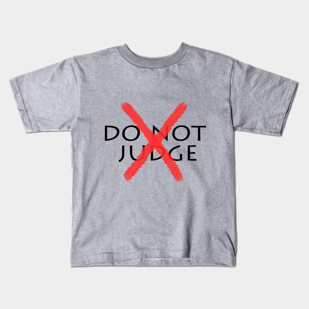 Do Not Judge Kids T-Shirt by PAULO GUSTTAVO